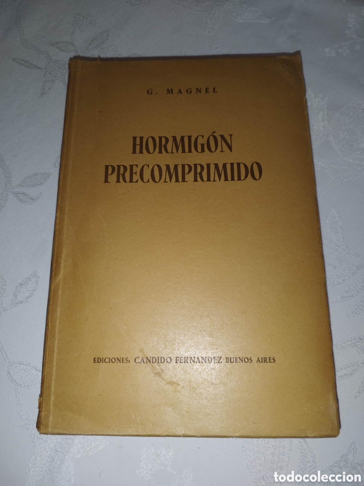 Libros de segunda mano de ciencias: HORMIGON PRECOMPRIMIDO.- G. MAGNEL. ED. CANDIDO FERNANDEZ, 1950 PRIMERA EDICION. ILUSTRADO.