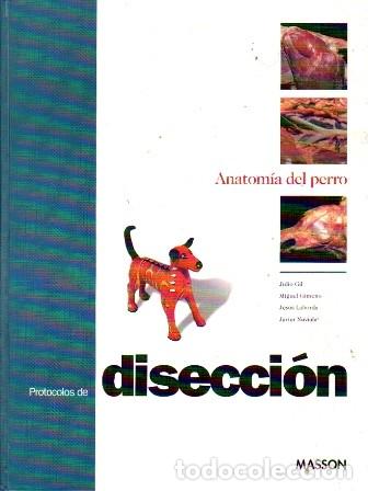 Libros de segunda mano: ANATOMIA DEL PERRO PROTOCOLOS DE DISECCION -GIL, J./GIMENO, M./LABORDA, J./NUVIALA, J.- A-VETER-215