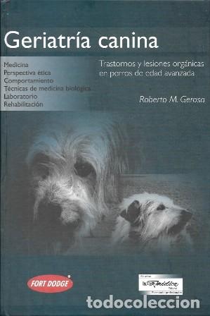Libros de segunda mano: GERIATRIA CANINA - TRASTORNOS Y LESIONES ORGANICAS RN PERROS DE EDAD AVANZADA - A-VETER-216