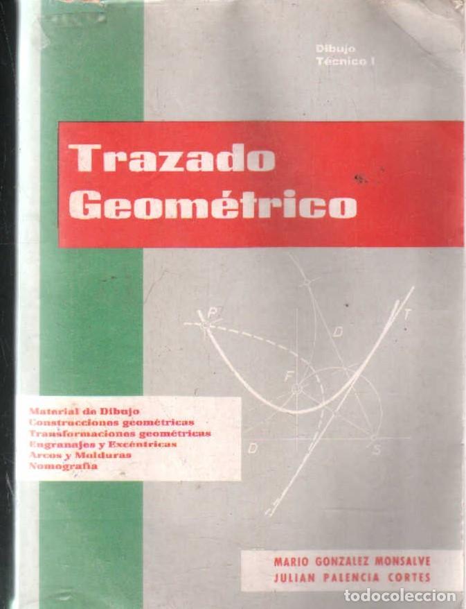 Libros de segunda mano de ciencias: TRAZADO GEOM&Eacute;TRICO. DIBUJO TECNICO I. GONZALEZ MONSALVE, MARIO / PALENCIA CORT&Eacute;S, JULIAN. A-MAT-618