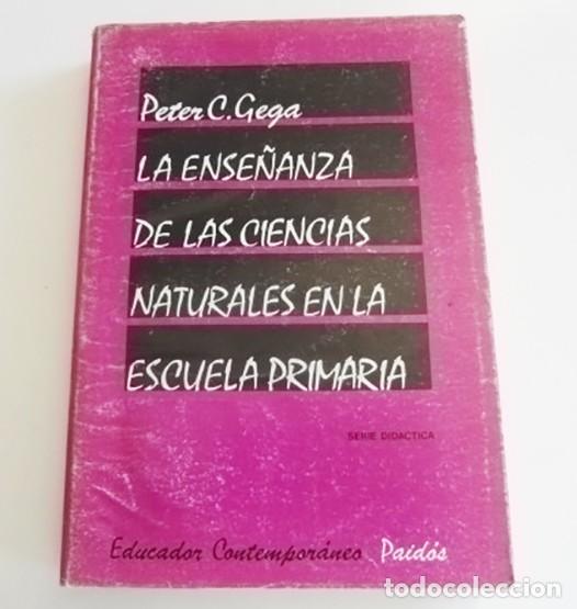 Libros de segunda mano: LA ENSE&Ntilde;ANZA DE LAS CIENCIAS NATURALES EN LA ESCUELA PRIMARIA LIBRO PETER C GEGA EDUCACI&Oacute;N PEDAGOG&Iacute;A