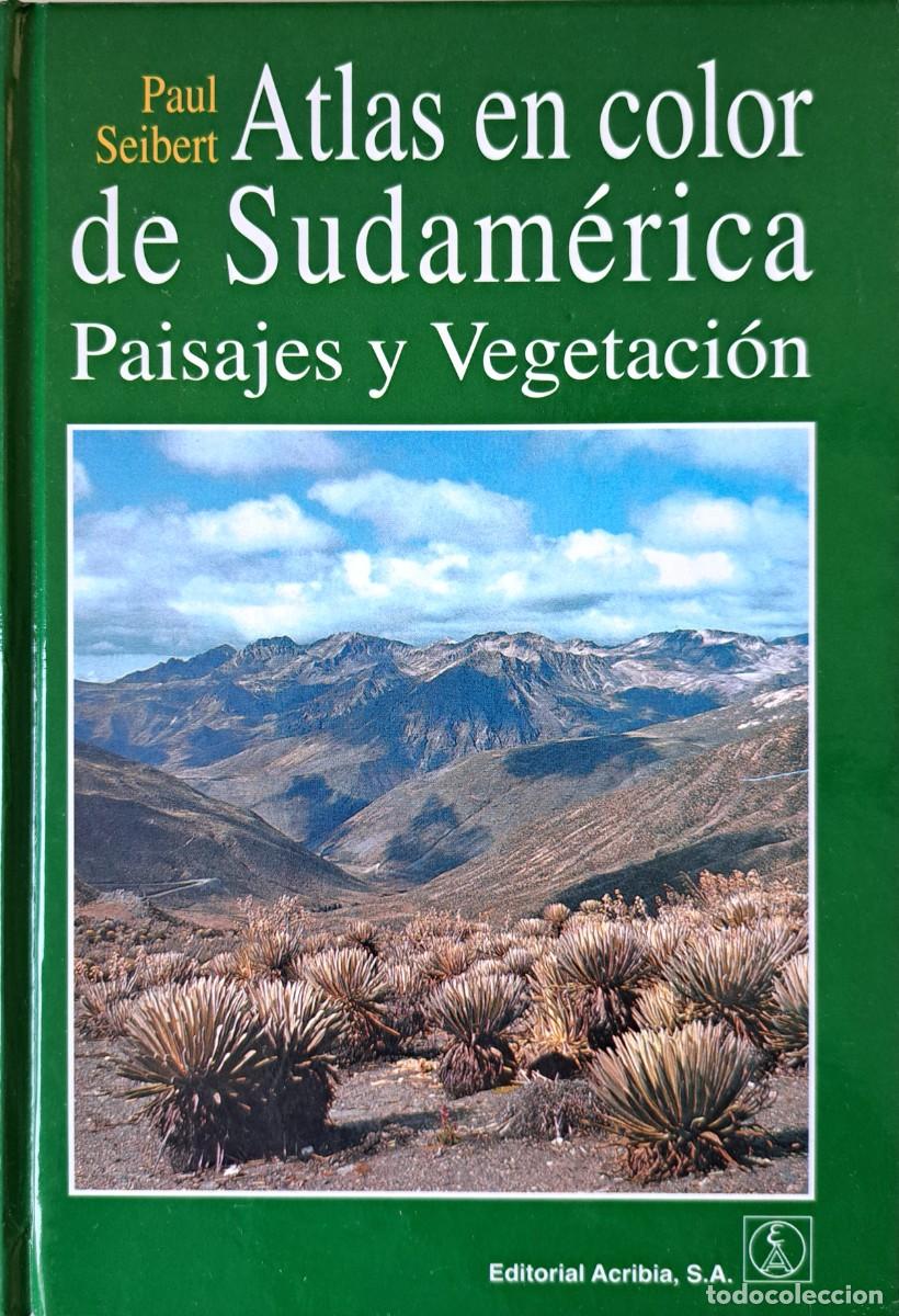 Libros de segunda mano: Atlas en color de Sudam&eacute;rica: Paisajes y Vegetaci&oacute;n. Flora. Bot&aacute;nica.