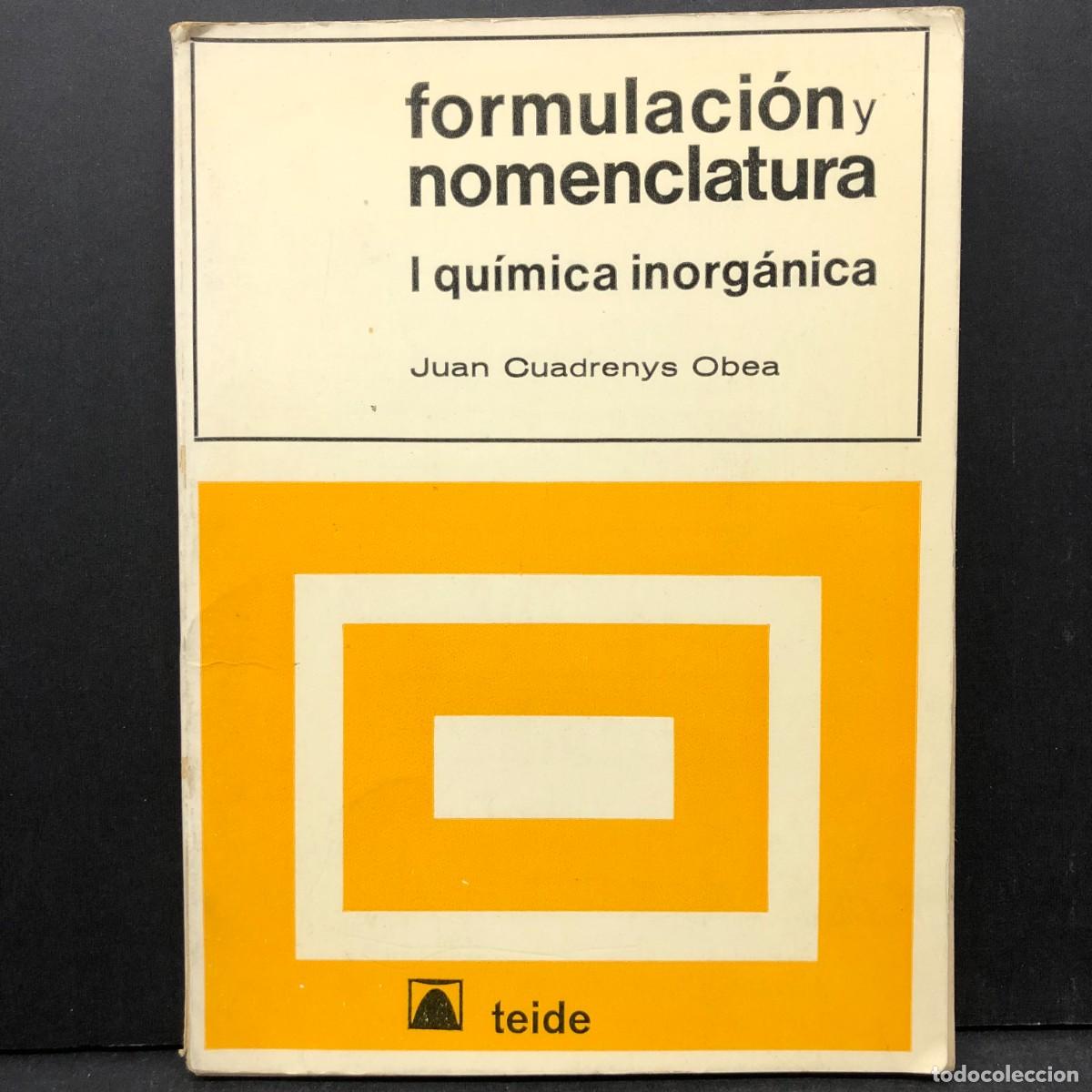 Libros de segunda mano de ciencias: FORMULACI&Oacute;N Y NOMENCLATURA - I QU&Iacute;MICA INORG&Aacute;NICA - JUAN CUADRENYS OBEA - TEIDE / 4626