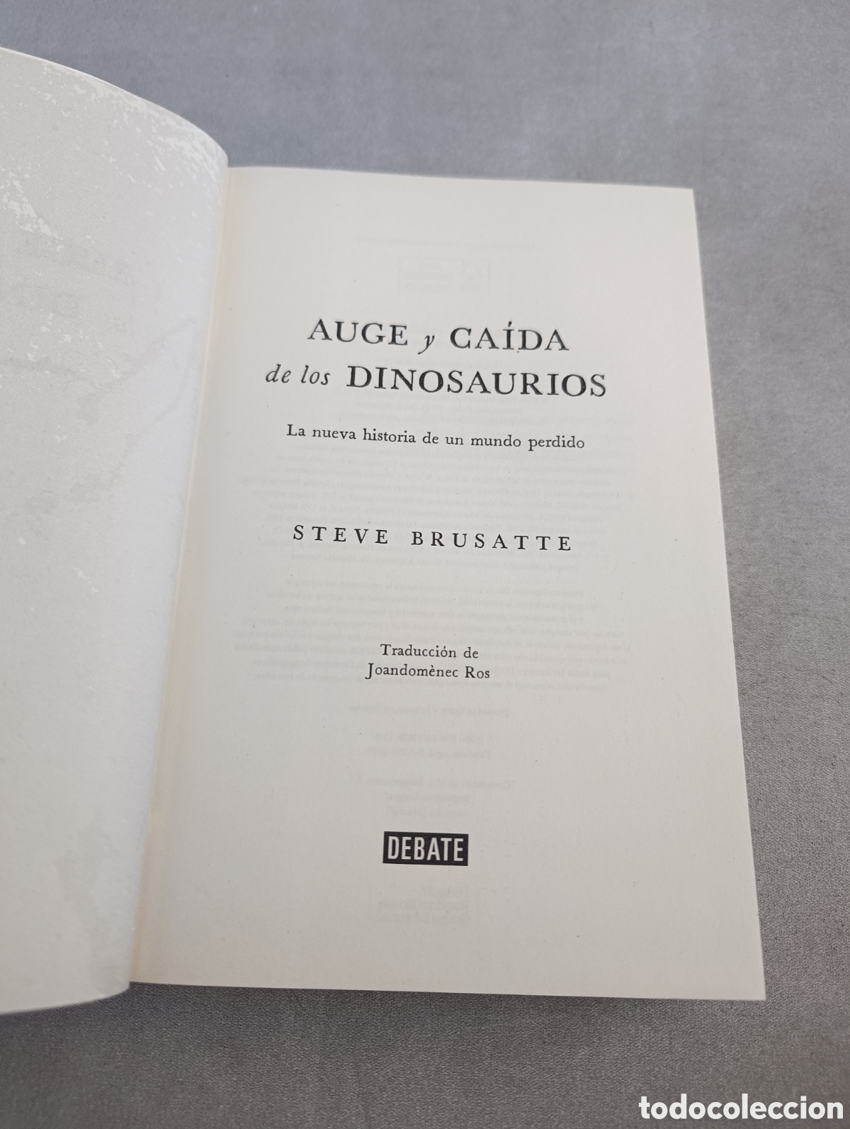 Libros de segunda mano: AUGE Y CA&Iacute;DA DE LOS DINOSAURIOS - Brusatte, Steve - Foto 5