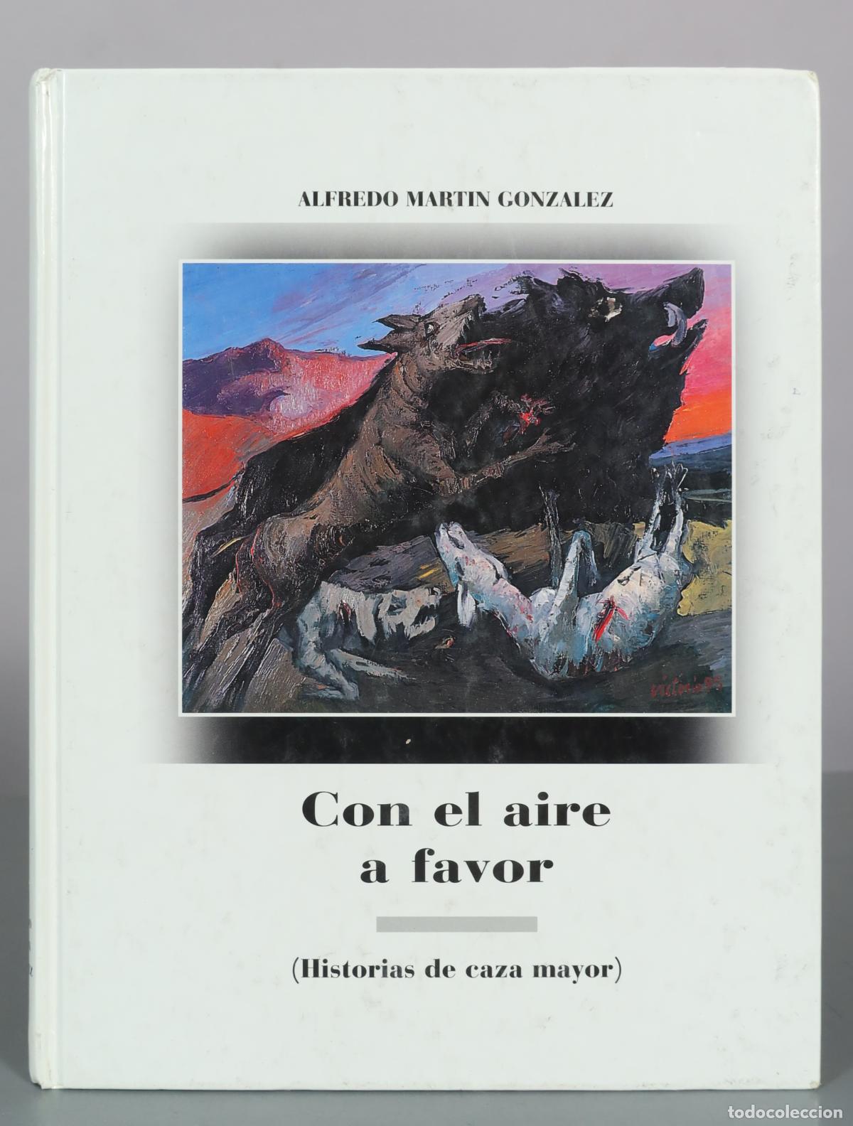 Libros de segunda mano: Con el aire a favor - Historias de caza mayor - Alfredo Martin Gonzalez