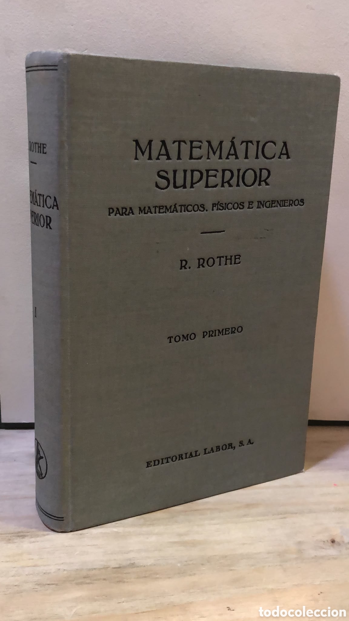 Livres d'occasion: Matem&aacute;tica superior para matem&aacute;ticos, f&iacute;sicos e ingenieros. Tomo I - R. Rothe