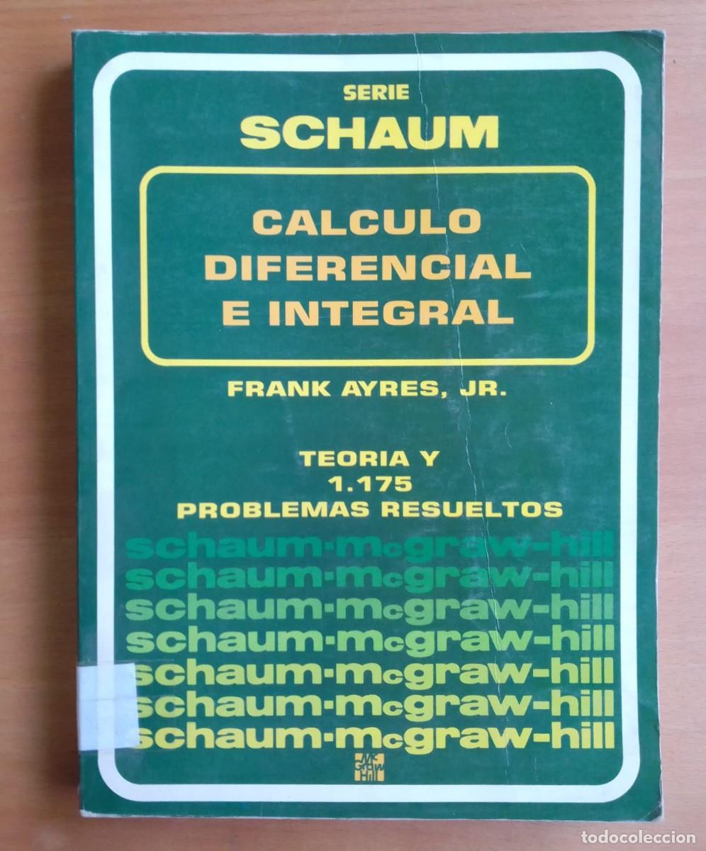 Libros de segunda mano de ciencias: C&aacute;lculo diferencial e integral, Serie Schaum, Teor&iacute;a y 1.175 problemas resueltos, de Frank Ayres Jr.