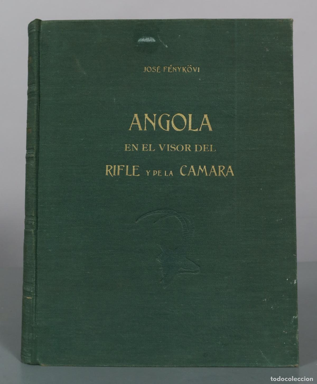 Libros de segunda mano: Angola en el visor del rifle y de la c&aacute;mara - Jos&eacute; F&eacute;nyk&ouml;vi