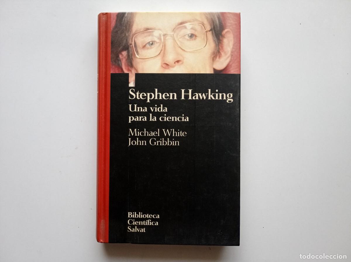 Libros de segunda mano de ciencias: MICHAEL WHITE. JOHN GRIBBIN. STEPHEN HAWKING. UNA VIDA PARA LA CIENCIA. 1992.