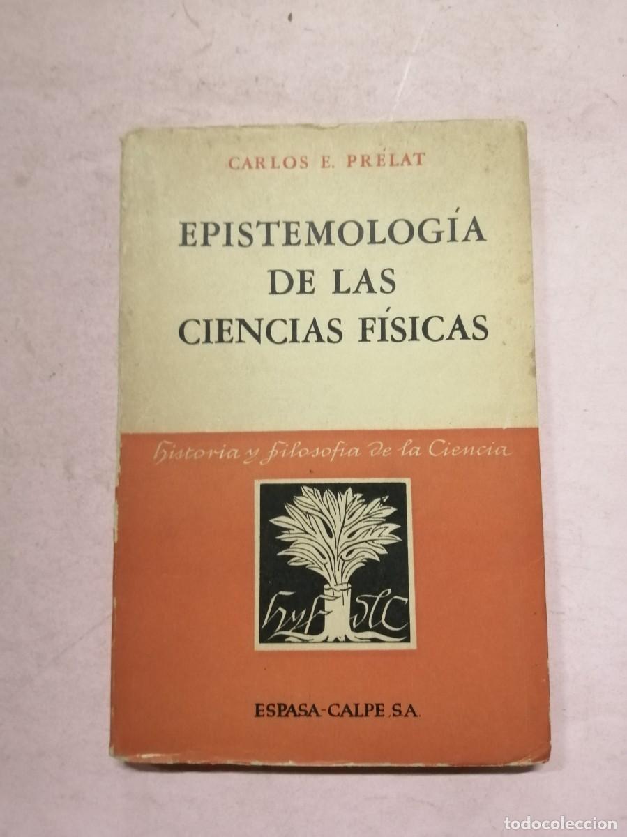 Libros de segunda mano de ciencias: EPISTEMOLOGIA DE LAS CIENCIAS FISISCAS (CARLOS E. PRELAT)