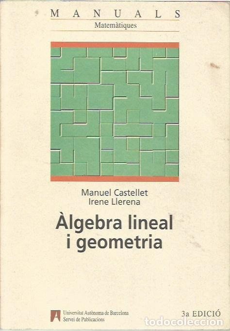 Libros de segunda mano de ciencias: MANUALS MATEMATIQUES ALGEBRA LINEAL I GEOMETRIA MANUEL CASTEILLET IRENE LLERENA