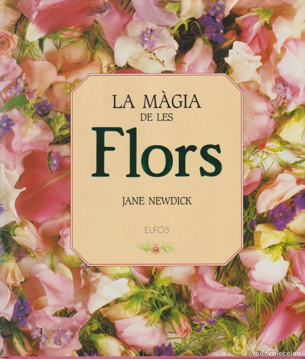Libros de segunda mano: LA M&Agrave;GIA DE LES FLORS - JANE NEWDICK - ED. ELFOS 1992