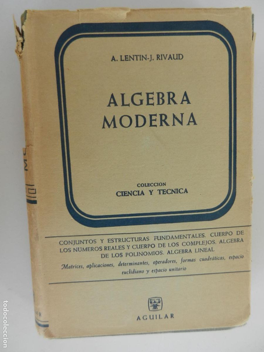 Libros de segunda mano de ciencias: ALGEBRA MODERNA - A. LENTIN / J. RIVAUD - EDITORIAL AGUILAR 1965.