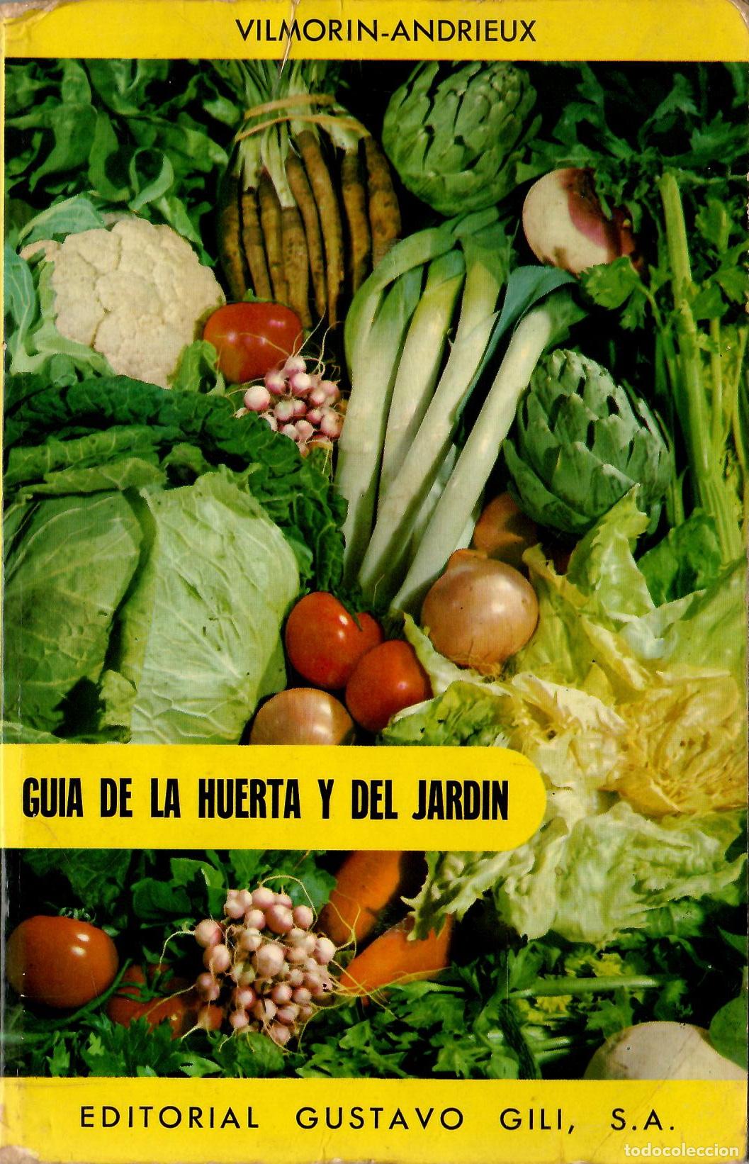 Libros de segunda mano: Guia de la huerta y del jardin - Vilmorin-Andrieux; Editorial Gustavo Gili
