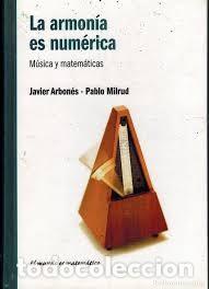 Libros de segunda mano de ciencias: LA ARMON&Iacute;A ES NUM&Eacute;RICA. M&Uacute;SICA Y MATEM&Aacute;TICAS. MILRUD Y ARBON&Eacute;S
