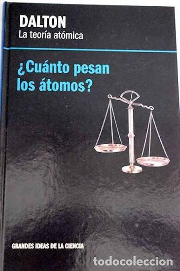 Libros de segunda mano de ciencias: La teor&iacute;a at&oacute;mica &iquest;Cu&aacute;nto pesan los &aacute;tomos?. Dalton. TAPA DURA RBA EDICIONES EXCELENTE ESTADO