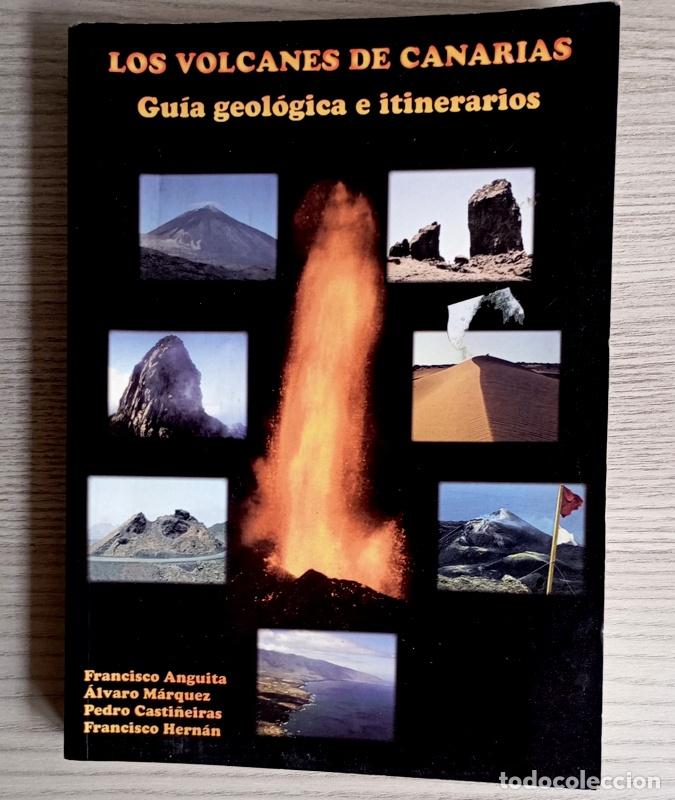 Libros de segunda mano: LOS VOLCANES DE CANARIAS - GUIA GEOLOGICA E ITINERARIOS - FRANCISCO ANGUITA