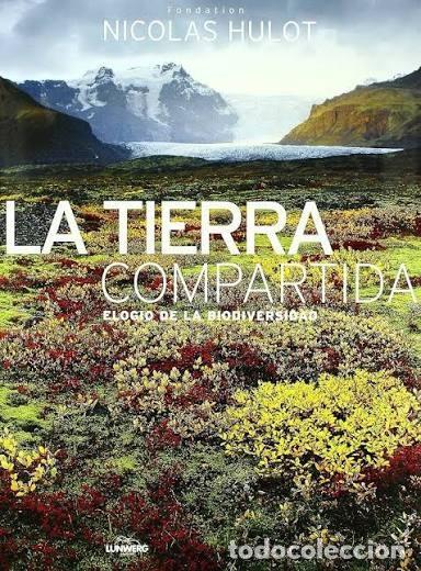 Libros de segunda mano: La tierra compartida. Elogio de la biodiversidad. Nicolas Hulot. NATURALEZA FOTOGRAF&Iacute;A. BUEN ESTADO
