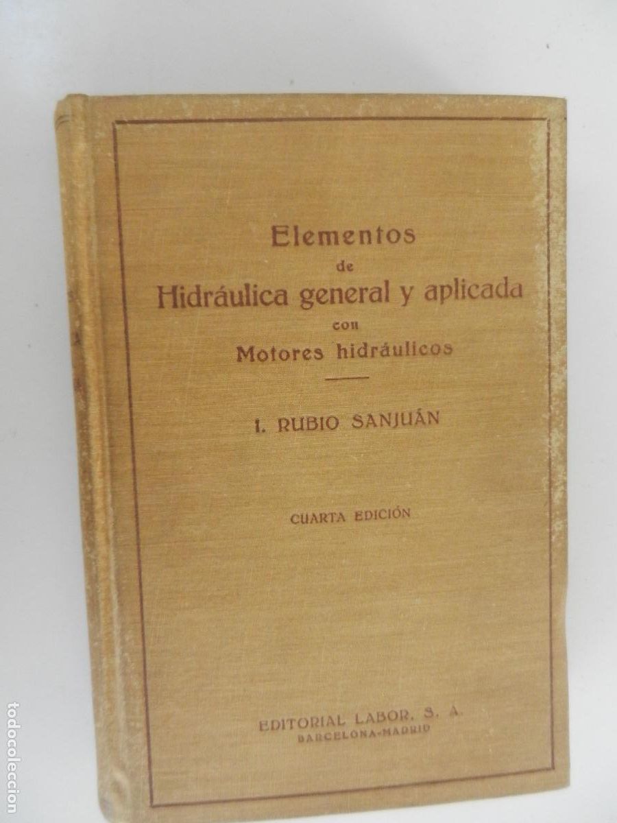Libros de segunda mano de ciencias: ELEMENTOS DE HIDR&Aacute;ULICA GENERAL Y APLICADA CON MOTORES HIDR&Aacute;ULICOS-I. RUBIO SANJU&Aacute;N-EDIT. LABOR 1956