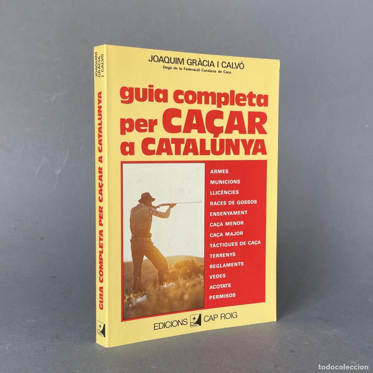 Libros de segunda mano: GUIA COMPLETA PER CA&Ccedil;AR A CATALUNYA - JOAQUIM GR&Agrave;CIA I CALV&Oacute; - CAZA