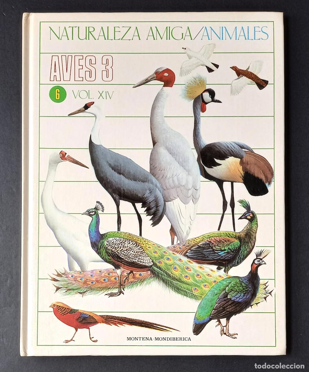Libros de segunda mano: NATURALEZA AMIGA/ANIMALES AVES 3 VOL. XIV - MONTENA-MONDIB&Eacute;RICA, 1985