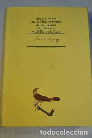Libri di seconda mano: F&eacute;lix de Azara, Apuntamientos para la Historia Natural de los p&aacute;jars del Paraguay, 1992