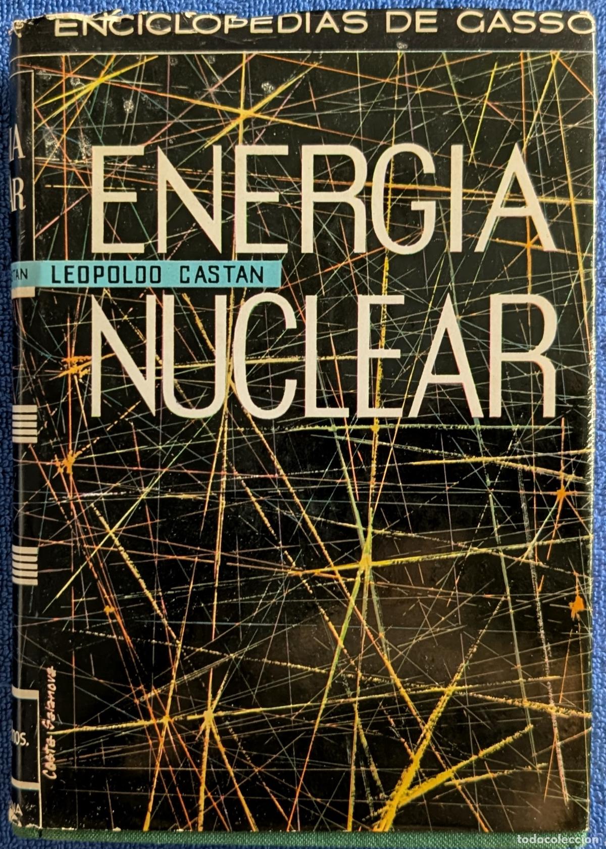Libros de segunda mano de ciencias: Energ&iacute;a Nuclear - Leopoldo Cast&aacute;n - Enciclopedias de Gasso (1963)
