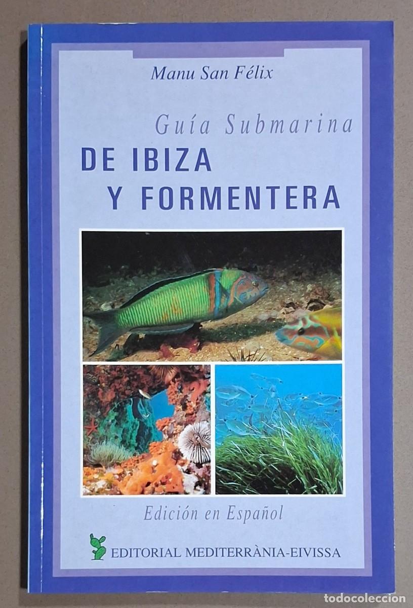 Libros de segunda mano: Gu&iacute;a submarina de Ibiza y Formentera. Manu San F&eacute;lix. Mediterr&agrave;nia &ndash; Eivissa 1997. Como nuevo!