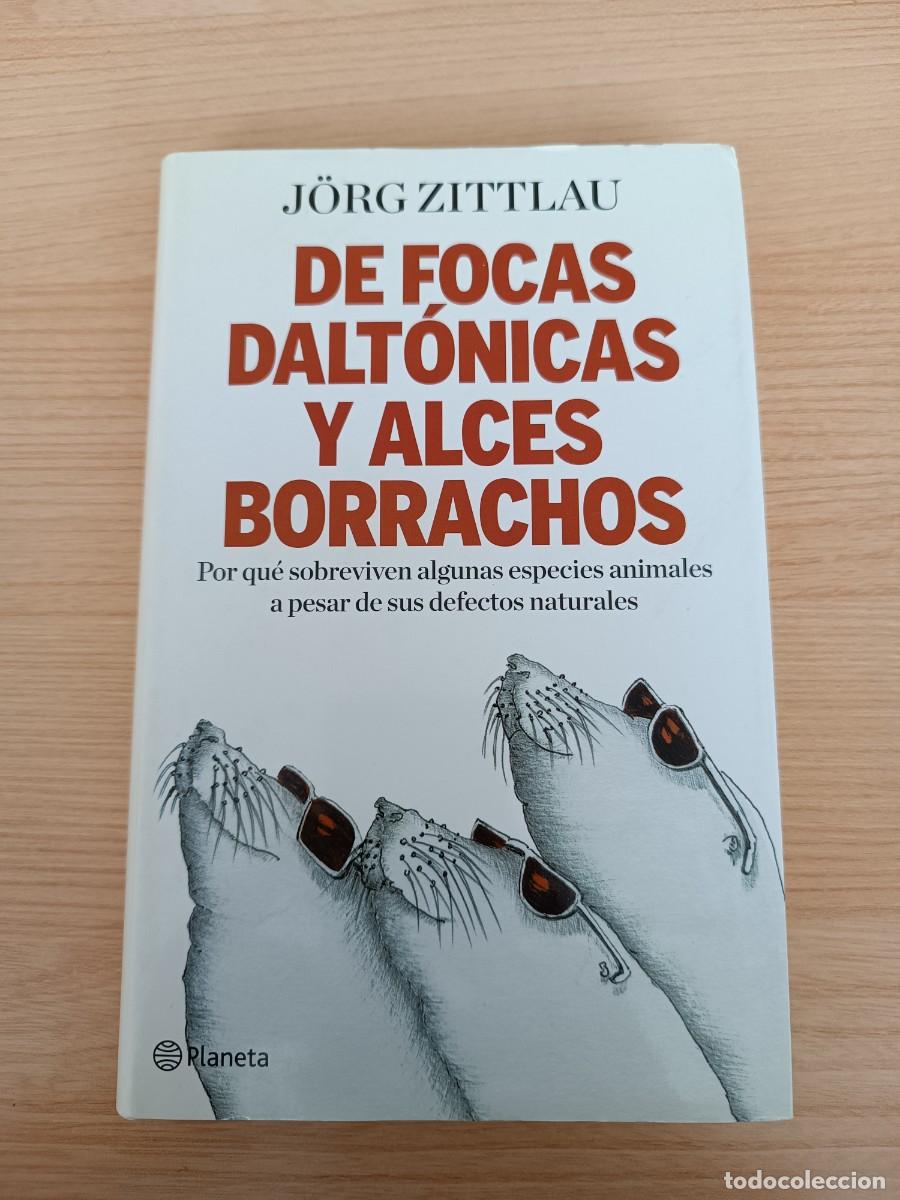 Libros de segunda mano: De focas dalt&oacute;nicas y alces borrachos - J&ouml;rg Zittlau. Planeta