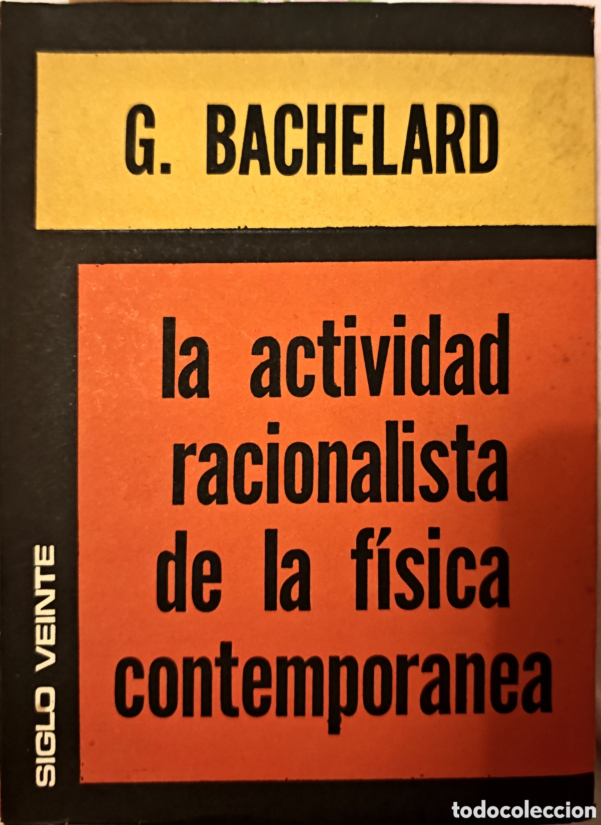 Libros de segunda mano de ciencias: La Actividad Racionalista de la F&iacute;sica Contempor&aacute;nea - G. Bachelard - Ed. Siglo Veinte 1975