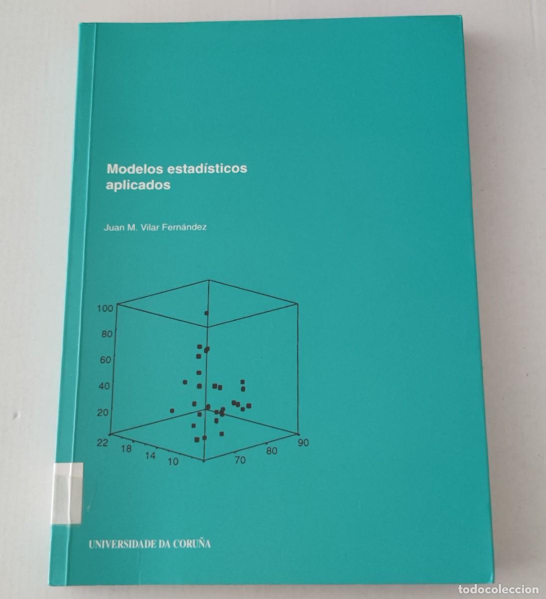 Libros de segunda mano de ciencias: MODELOS ESTAD&Iacute;STICOS APLICADOS - JUAN M. VILAR FERN&Aacute;NDEZ - UNIVERSIDADE DA CORU&Ntilde;A (ESTAD&Iacute;STICA)