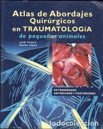 Libros de segunda mano: ATLAS DE ABORDAJES QUIRURGICOS EN TRAUMATOLOGIA DE PEQUE&Ntilde;OS ANIMALES - A-VETER-223
