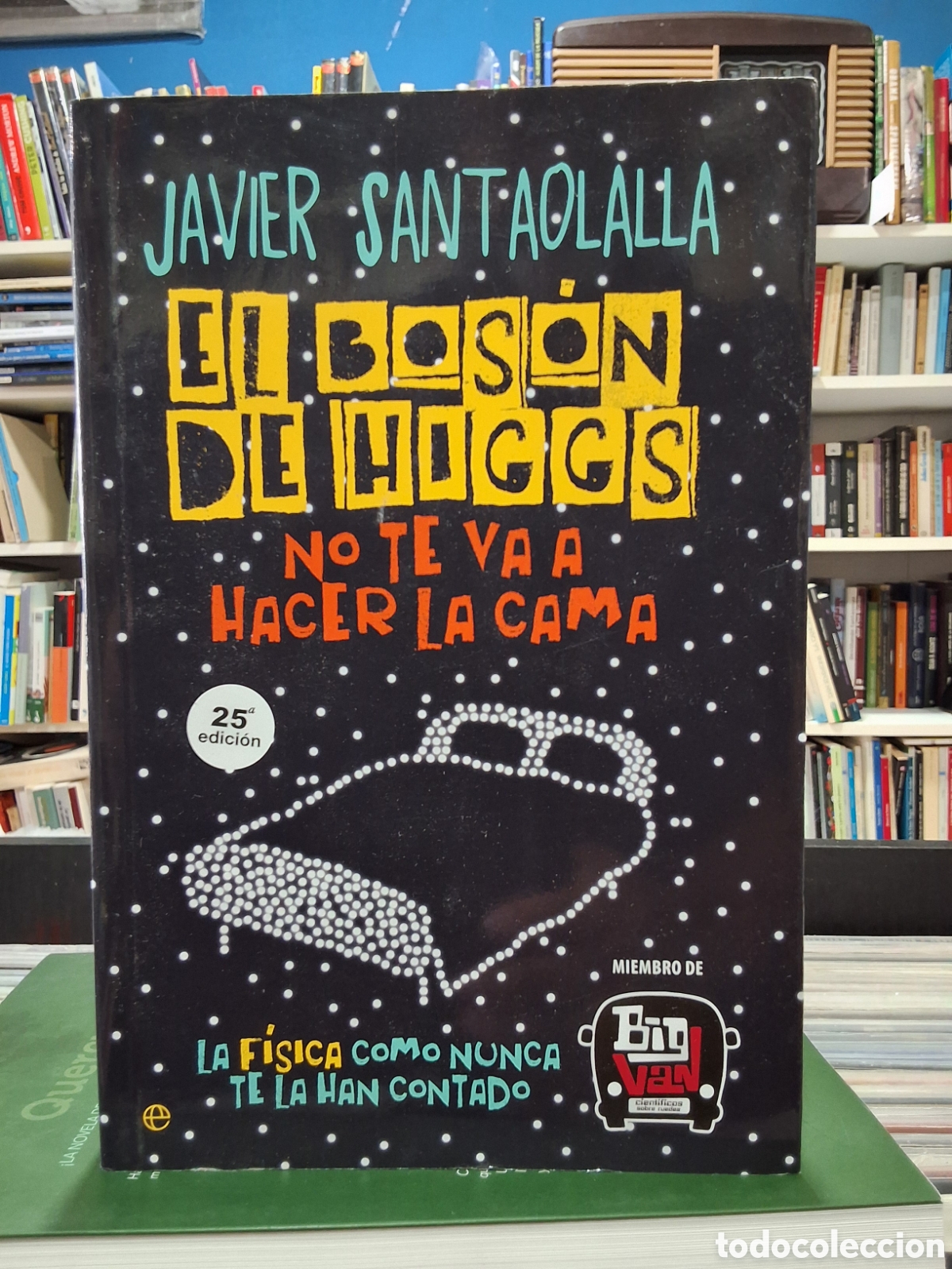 Libros de segunda mano de ciencias: EL BOSON DE HIGGS - LA F&Iacute;SICA COMO NUNCA TE LA HAN CONTADO - J. SANTAOLALLA - ENV&Iacute;OS DESDE 1,95 &euro;