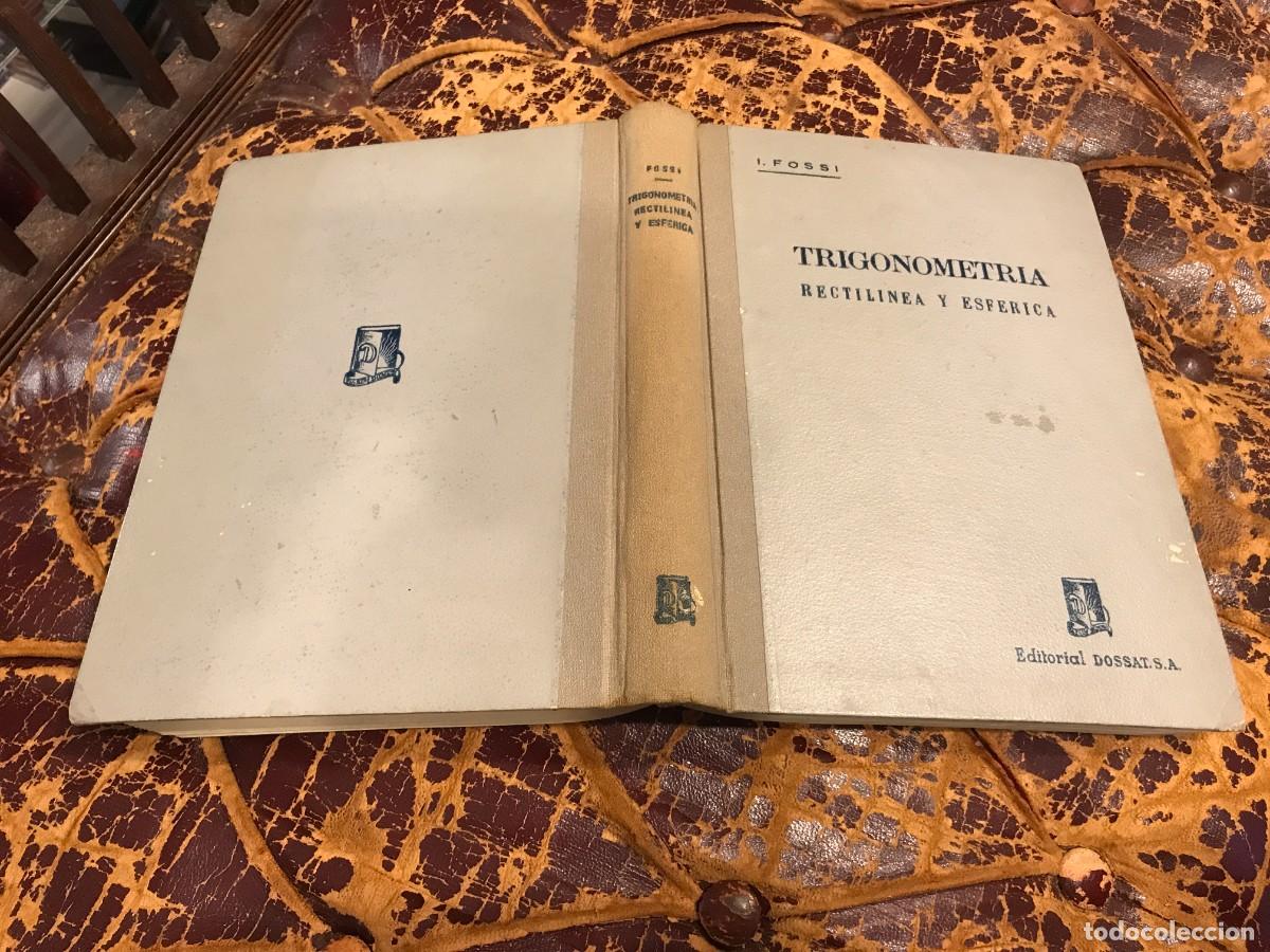 Libros de segunda mano de ciencias: IGNACIO FOSSI. TRIGONOMETR&Iacute;A RECTIL&Iacute;NEA Y ESF&Eacute;RICA. 1948