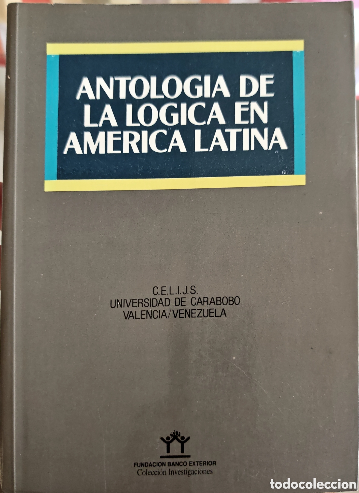 Libros de segunda mano de ciencias: Antolog&iacute;a de la l&oacute;gica en Am&eacute;rica Latina - Fundaci&oacute;n Banco Exterior 1988