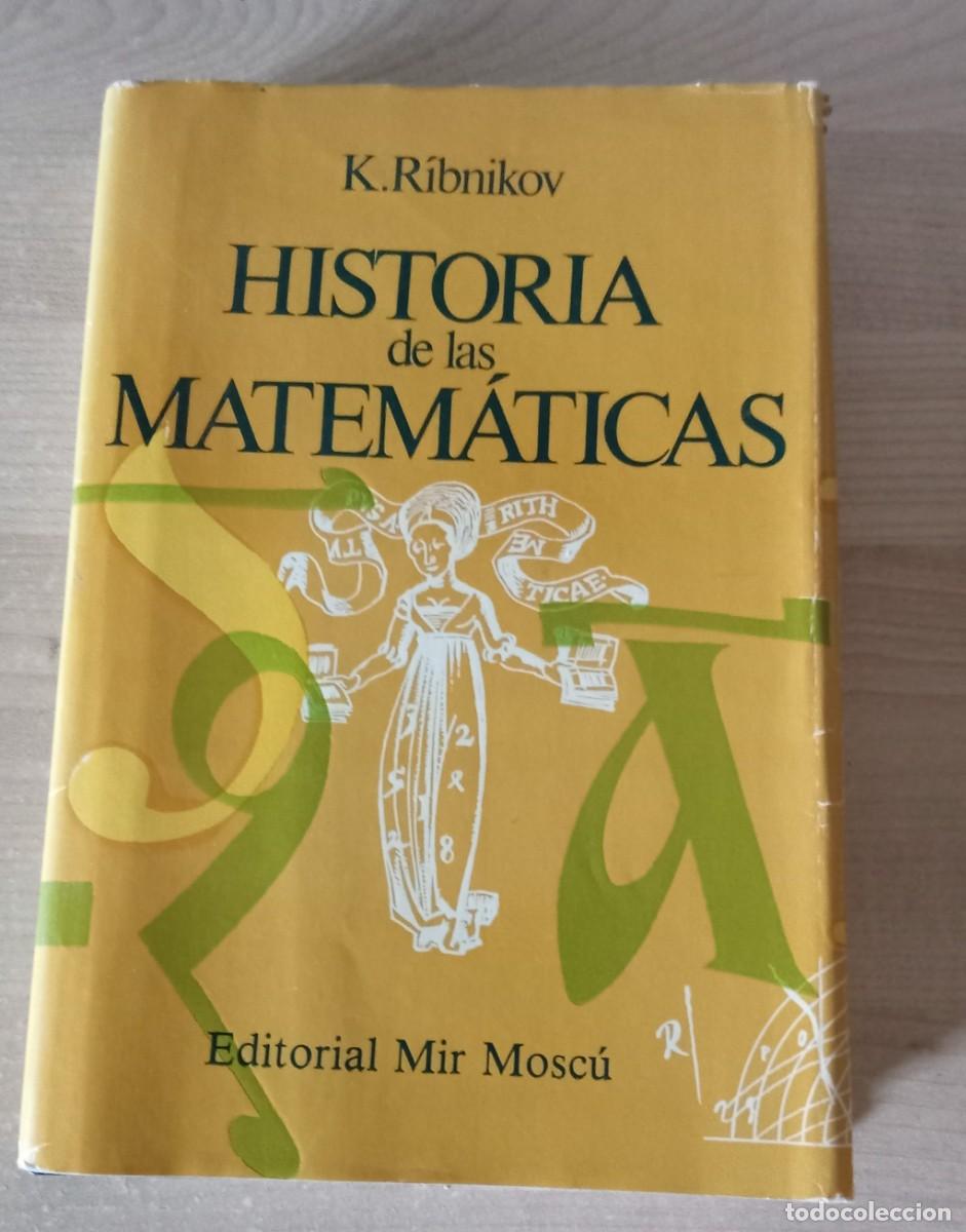 Libros de segunda mano de ciencias: HISTORIA DE LAS MATEMATICAS. K. Ribnikov. editorial mir moscu, 1991
