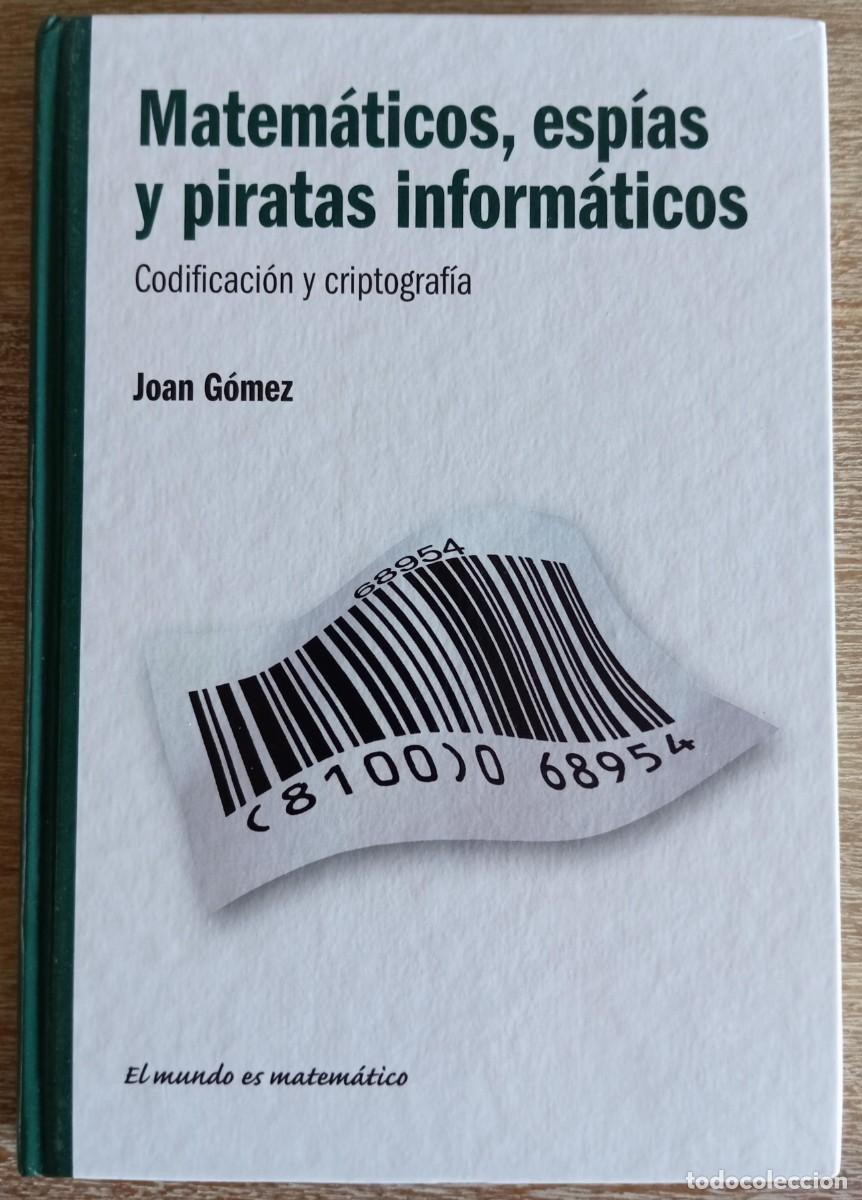 Libros de segunda mano de ciencias: MATEMATICOS ESPIAS Y PIRATAS INFORMATICOS