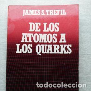 Libros de segunda mano: DE LOS ATOMOS A LOS QUARKS - JAMES S. TREFIL