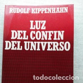 Libros de segunda mano: LUZ DEL CONFIN DEL UNIVERSO - RUDOLF KIPPENHAHN