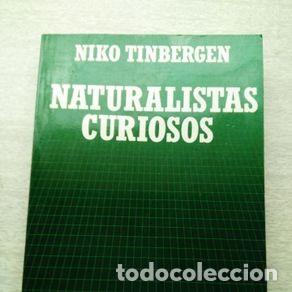 Libros de segunda mano: NATURALISTAS CURIOSOS - NIKO TINBERGEN