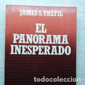 Libros de segunda mano: EL PANORAMA INESPERADO - JAMES S. TREFIL