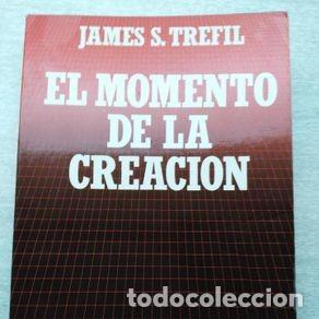 Libros de segunda mano: EL MOMENTO DE LA CREACION - JAMES S. TREFIL