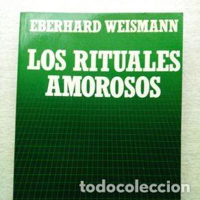 Libros de segunda mano: LOS RITUALES AMOROSOS - EBERHARD WEISMANN