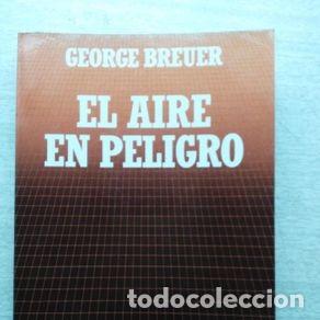 Libros de segunda mano: EL AIRE EN PELIGRO - GEORGE BREUER