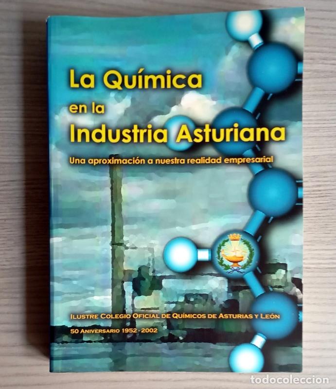 Libros de segunda mano de ciencias: LA QUIMICA EN LA INDUSTRIA ASTURIANA - UNA APROXIMACION A NUESTRA REALIDAD EMPRESARIAL