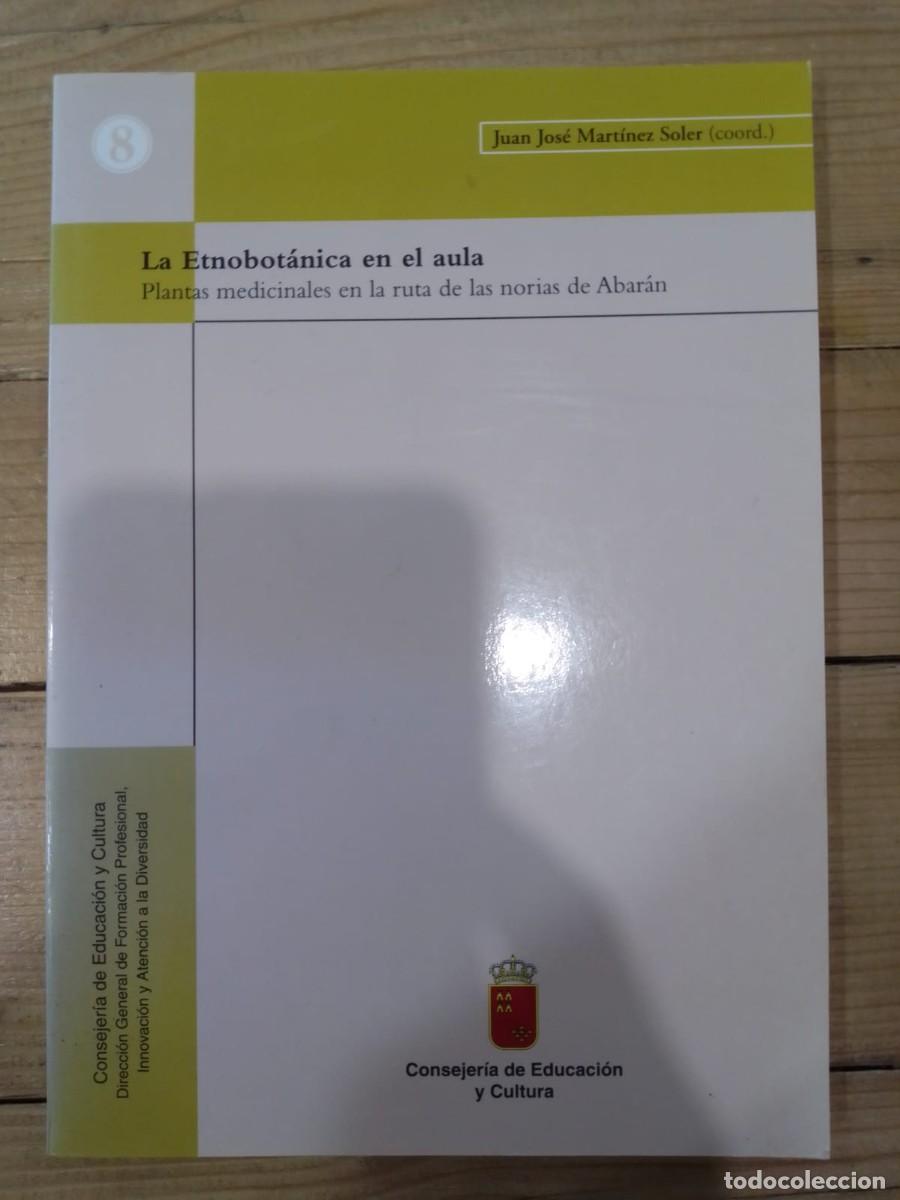 Libros de segunda mano: La Etnobot&aacute;nica en el aula. Plantas medicinales en la ruta de las norias de Abar&aacute;n, de Mart&iacute;nez S.