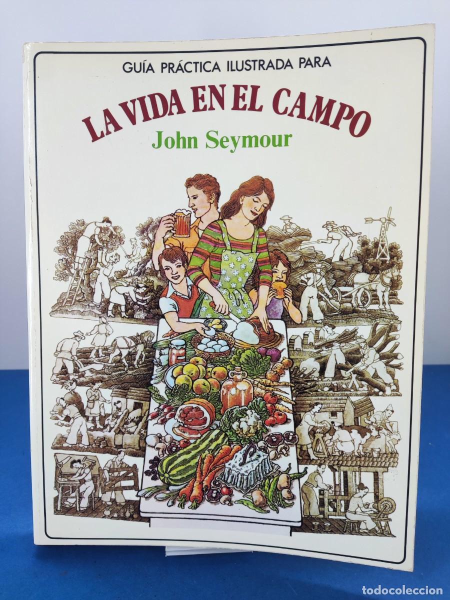 Libros de segunda mano: LA VIDA EN EL CAMPO / JOHN SEYMOUR / 1980. BLUME