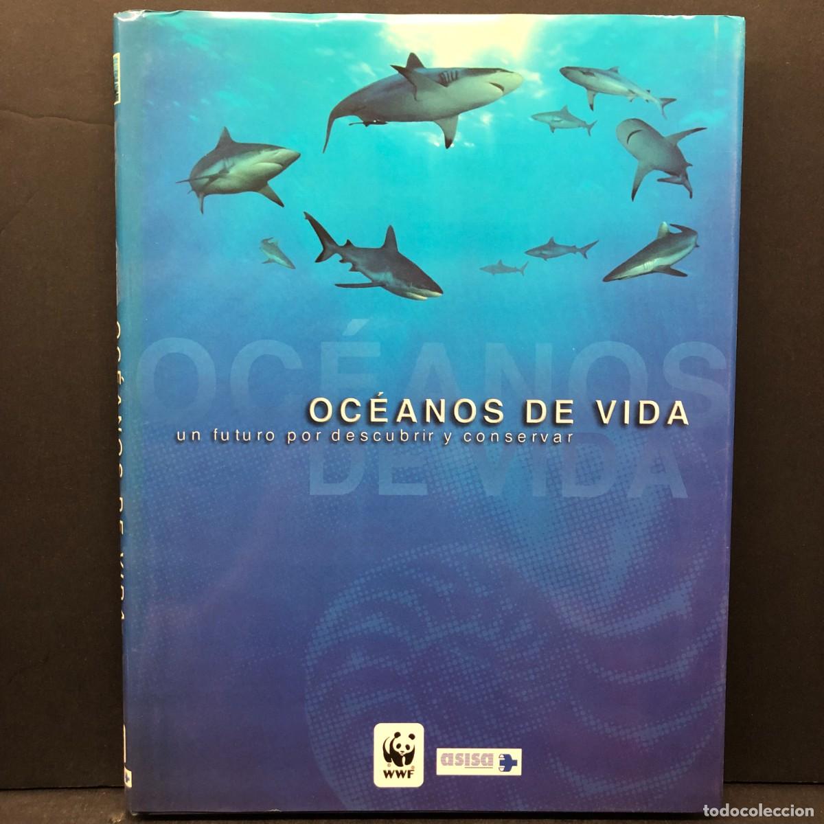 Libros de segunda mano: OC&Eacute;ANOS DE VIDA - UN FUTURO POR DESCUBRIR Y CONSERVFAR - WWF - ASISA / 1759