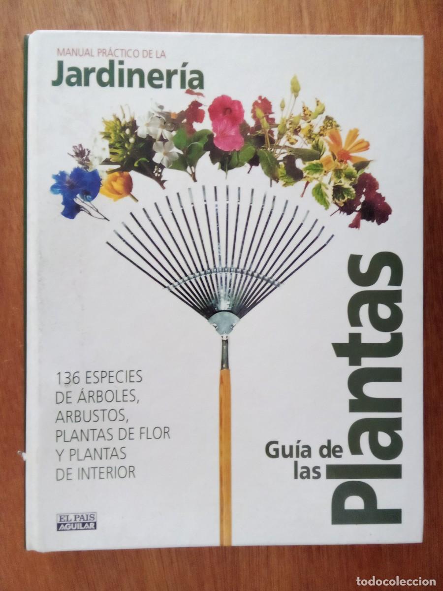 Libros de segunda mano: GUIA DE LAS PLANTAS, MANUAL PRACTICO DE LA JARDINERIA, EL PAIS AGUILAR