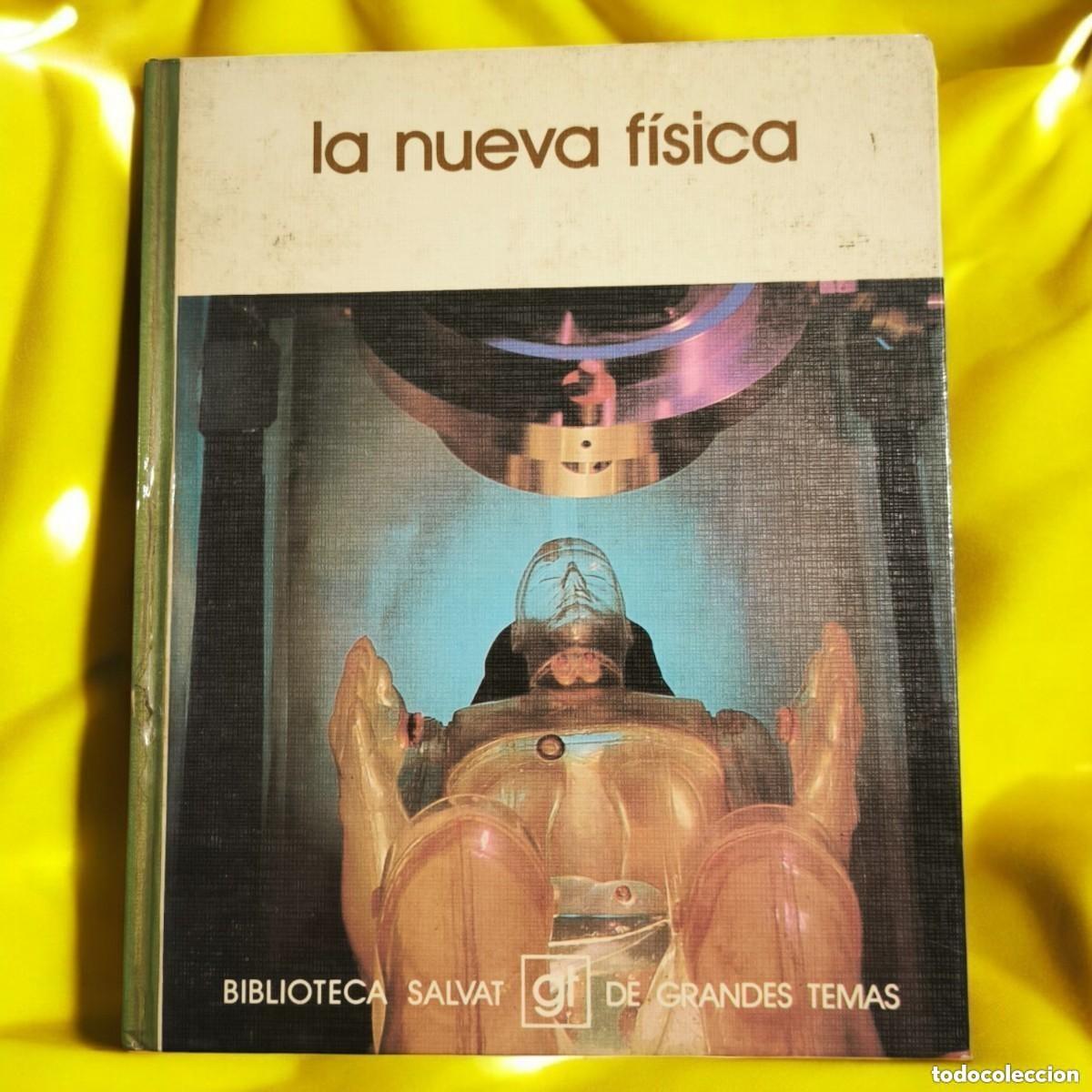 Gebrauchte B&uuml;cher der Wissenschaften: ⚛️ LA NUEVA F&Iacute;SICA &mdash; Biblioteca Salvat de Grandes Temas &middot; 1975
